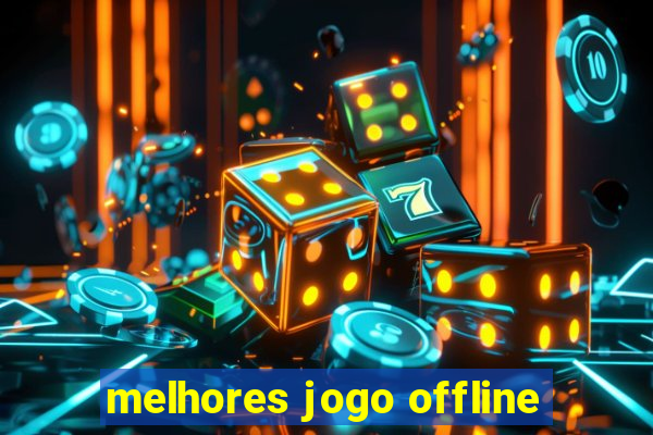 melhores jogo offline